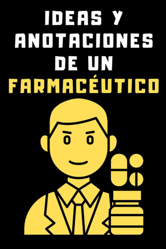 Libro: Ideas Y Anotaciones De Un Farmacéutico: Cuaderno De A