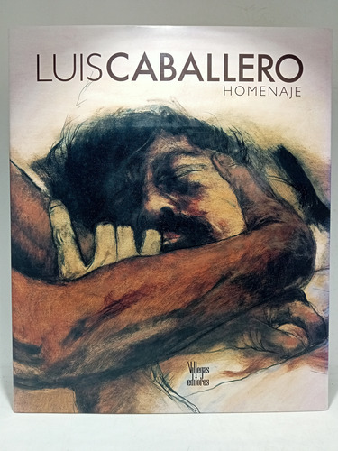 Luis Caballero - Homenaje - Villegas Ed - Antonio Caballero 