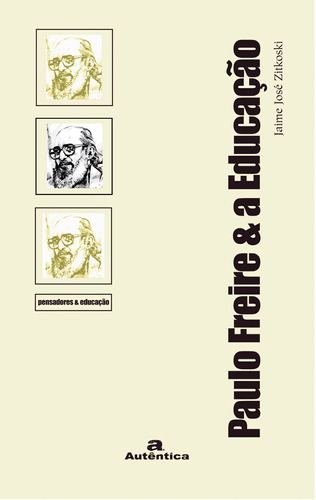 Paulo Freire & a Educação, de Zitkoski, Jaime José. Autêntica Editora Ltda., capa mole em português, 2007