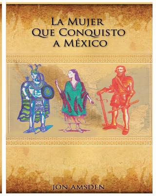 Libro La Mujer Que Conquisto A Mexico - Amsden, Jon