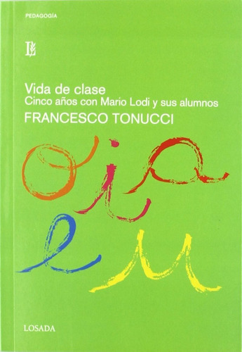 Vida De Clase: Cinco Años Con Mario Lodi Y Sus Alumnos