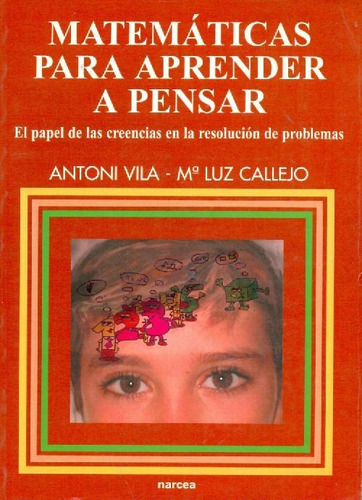 Libro Matematicas Para Aprender A Pensar, De Antonio Viladot