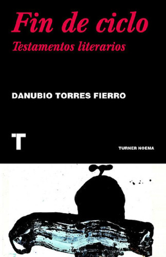 Libro - Fin De Ciclo, De Danubio Torres Fierro. Editorial T