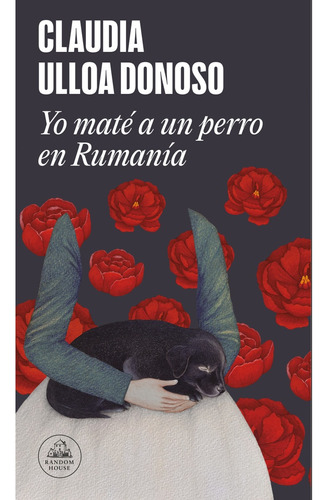 Yo Mate A Un Perro En Rumania - Claudia Ulloa