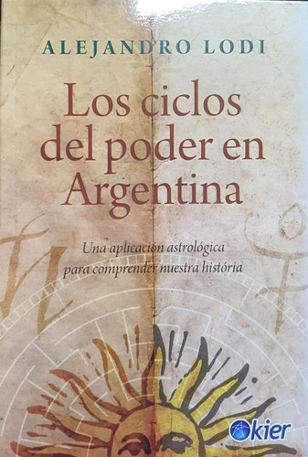 Los Ciclos Del Poder En Argentina - Kier