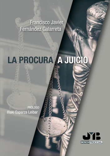 La Procura A Juicio, De Francisco Javier Fernández Galarreta. Editorial J.m. Bosch Editor, Tapa Blanda En Español, 2022