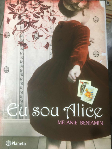 Eu Sou Alice- Melanie Benjamin (Usado)