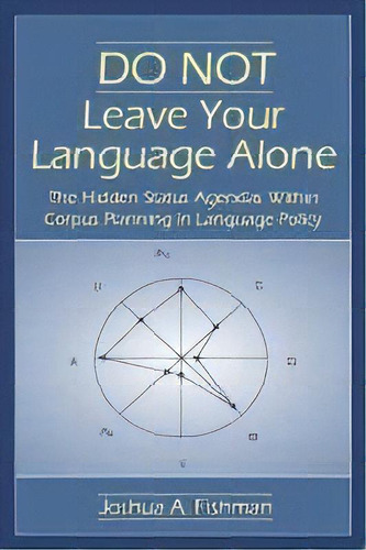 Do Not Leave Your Language Alone : The Hidden Status Agendas Within Corpus Planning In Language P..., De Joshua A. Fishman. Editorial Taylor & Francis Inc, Tapa Blanda En Inglés
