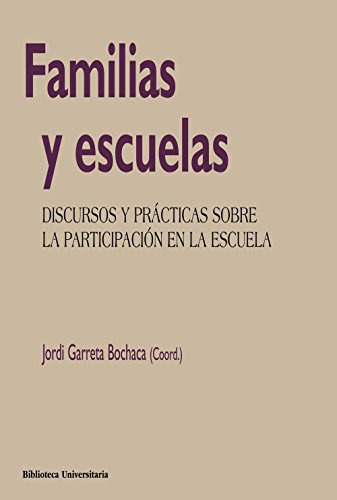 Familias Y Escuelas: Discursos Y Practicas Sobre La Particip