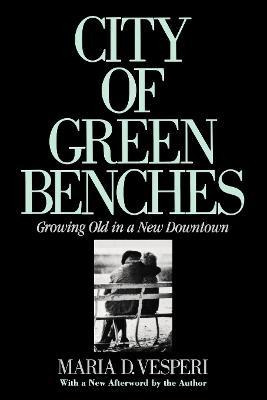 Libro City Of Green Benches : Growing Old In A New Downto...