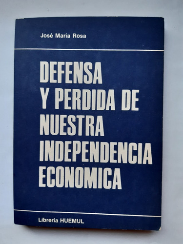 Defensa Y Pérdida De Nuestra Soberanía Económica José M Rosa