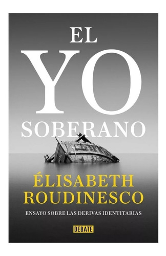 El Yo Soberano - Élisabeth Roudinesco - Debate