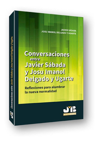 Conversaciones Entre Javier Sãâ¡daba Y Josu Imanol Delgado Y Ugarte, De Sádaba, Javier. Editorial J.m. Bosch Editor, Tapa Blanda En Español