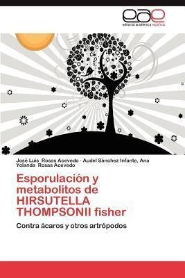 Esporulacion Y Metabolitos De Hirsutella Thompsonii Fishe...