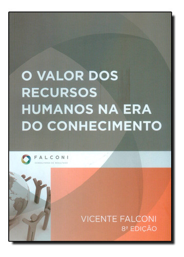 Valor Dos Recursos Humanos Na Era Do Conhecimento, O, De Vicente Falconi Campos. Editora Falconi, Capa Mole Em Português