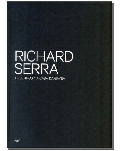 Richard Serra - Desenhos Na Casa Da Gávea