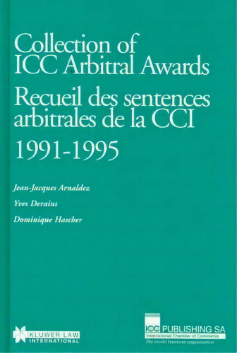 Collection Of Icc Arbitral Awards 1991-1995: Recueil Des Sentences Arbitrales De La Cci, De Jean-jacques Arnaldez. Editorial Kluwer Law International, Tapa Dura En Inglés