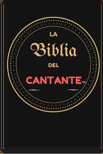 Libro: La Biblia Del Cantante: Los Datos Vitales Que Todo Ca