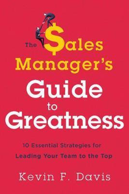 Libro The Sales Manager's Guide To Greatness : Ten Essent...
