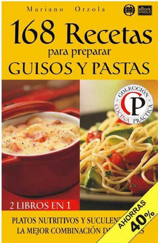 168 Recetas Para Preparar Guisos Y Pastas - Mariano Orzola