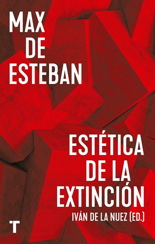 Max De Esteban Estetica De La Extincion. Ivan De La Nuez. Tu