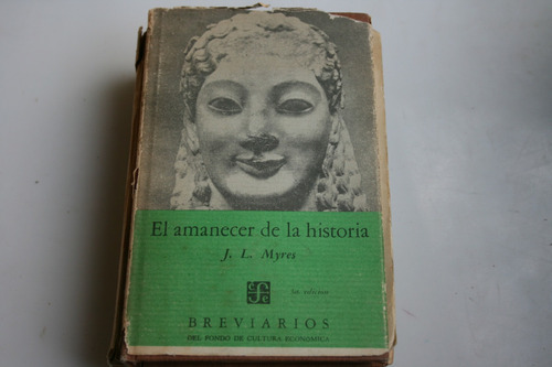 El Amanecer De La Historia , J. L. Myres , Año 1966