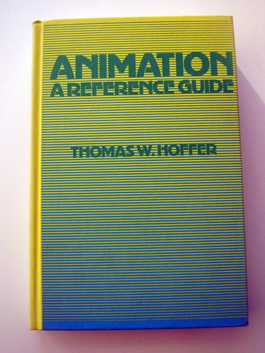  Animation : A Reference Guide - Thomas W. Hoffer