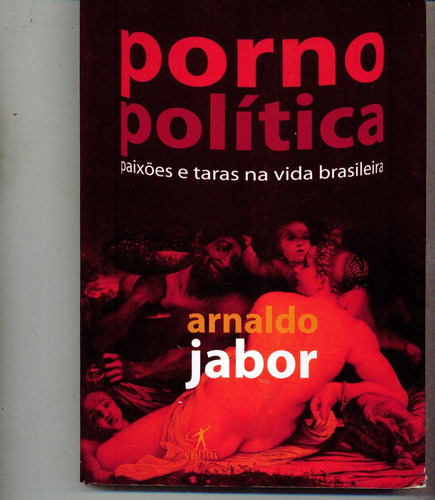 Livro Porno Política - Arnaldo Jabor - 234 Paginas