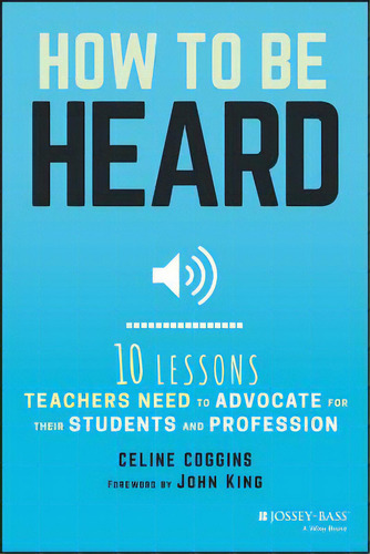 How To Be Heard, De Coggins, Celine. Editorial Jossey Bass, Tapa Blanda En Inglés