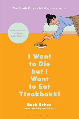 I Want To Die But I Want To Eat Tteokbokki(hardcover,inglés)