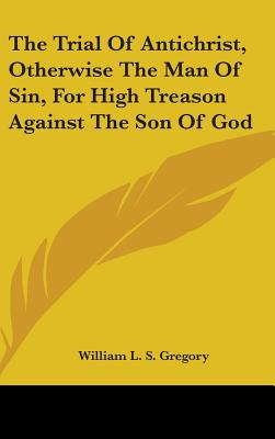 Libro The Trial Of Antichrist, Otherwise The Man Of Sin, ...