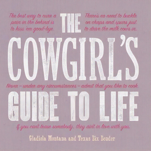 The Cowgirl's Guide To Life, De Montana, Gladiola. Editorial Gibbs Smith Pub, Tapa Dura En Inglés