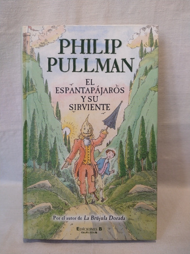 El Espantapájaros Y Su Sirviente - Philip Pullman - Ed. B