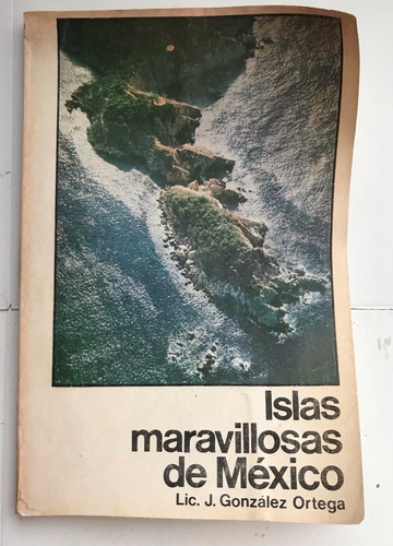 Islas Maravillosas De México. J González Ortega