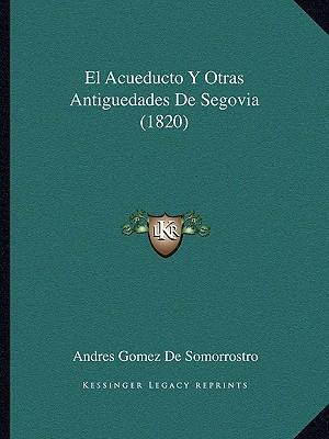 Libro El Acueducto Y Otras Antiguedades De Segovia (1820)...