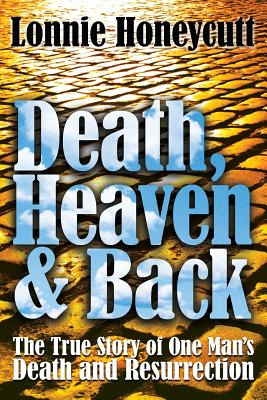 Libro Death, Heaven And Back: The True Story Of One Man's...