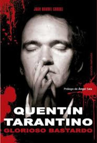 Quentin Tarantino: Glorioso Bastardo - Corral, Juan M