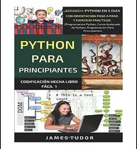 Comprar Libro: Python Para Principiantes: Aprenda Python En 5 Días C