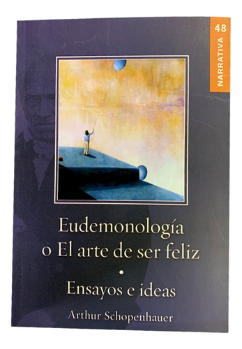 Eudemonología O El Arte De Ser Feliz / Ensayos E Ideas