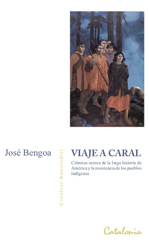 Libro Viaje A Caral - José Bengoa