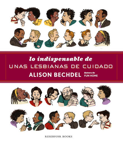 Lo Indispensable De Unas Lesbianas De Cuidado, De Bechdel, Alison. Editorial Literatura Random House En Español
