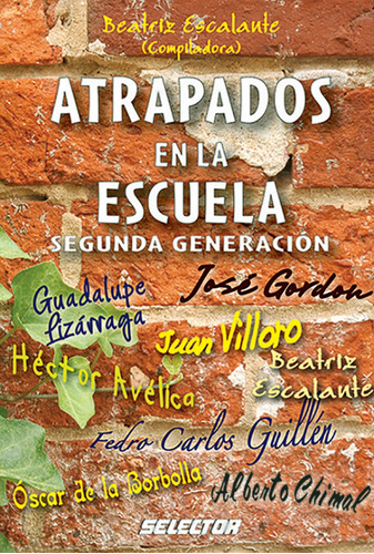 Atrapados en la escuela segunda generación, de Escalante Cisneros, Beatriz María. Editorial Selector, tapa blanda en español, 2008