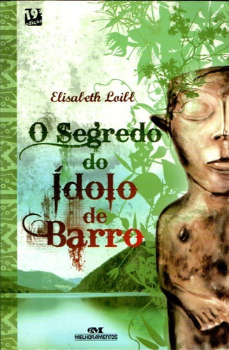 O Segredo Do Ídolo De Barro - Aventura Infanto Juvenil - Elisabeth Loibl - Português - Melhoramentos - 2008