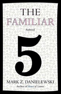 The Familiar, Volume 5 - Mark Z. Danielewski