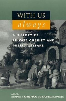 With Us Always : A History Of Private Charity And Public ...