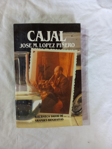 Cajal - José M. Lopez Piñero - Biografías