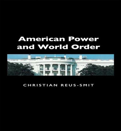 Libro American Power And World Order - Christian Reus-smit