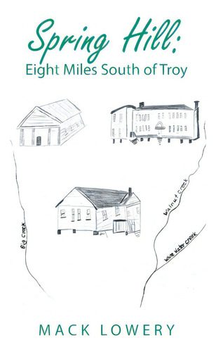 Spring Hill: Eight Miles South Of Troy, De Lowery, Mack., Vol. 1. Editorial Westbow Pr, Tapa Blanda En Inglés