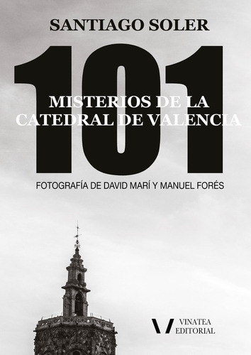 101 Misterios De La Catedral De Valencia, De Santiago Soler. Editorial Vinatea, Tapa Blanda En Español, 2022