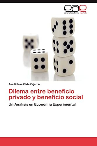 Dilema Entre Beneficio Privado Y Beneficio Social: Un Anális